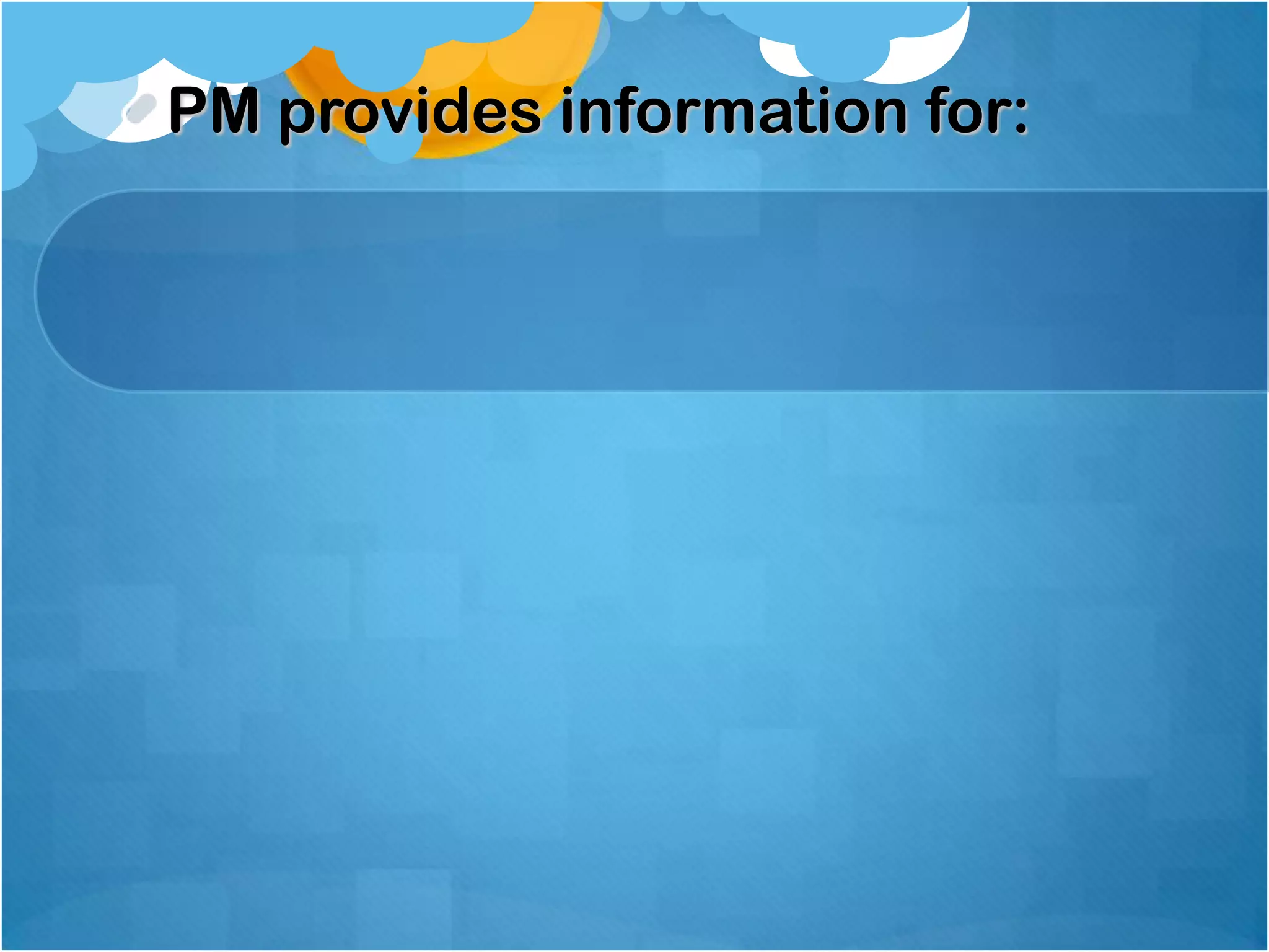 PM provides information for:

 