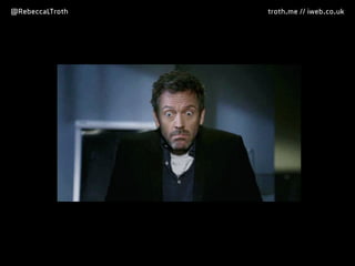 @RebeccaLTroth troth.me // iweb.co.uk
 