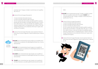 F M G R O U P I TA L I AF M G R O U P I TA L I A
2928
P I A N O M A R K E T I N G P I A N O M A R K E T I N G
zionali per ogni 7 Gruppi, e multipli, in prima linea con la qualifica
dal 21% in su
	 Somma di Punti di Gruppo Personale di:
1) tutte le Orchidee Perla della Struttura
2) tutte le Orchidee Amaranto della Struttura,
che non vantano allo stesso tempo una delle qualifiche superiori,
previste dal Club Orchidea o Club delle Stelle. Nel caso in cui all’in-
terno della Struttura ci siano più Orchidee che soddisfino questo
requisito, vengono presi in considerazione per il calcolo i Punti del
Gruppo Personale più vicino al Business Partner per il quale viene
calcolata la Provvigione
	 	Somma di Punti di Gruppo Personale di tutti i Business Partner in
prima linea che hanno raggiunto il livello di efficacia pari o inferiore
al 21%
	 	60.000 Punti convenzionali per ogni Gruppo con la qualifica di Or-
chidea Perla (a condizione che dalla Regola del Ramo non si evinca
diversamente)
	 	90.000 Punti convenzionali per ogni Gruppo con la qualifica di
Orchidea Amaranto (a condizione che dalla Regola del Ramo non si
evinca diversamente)
	 	120.000 Punti convenzionali per ogni Gruppo con la qualifica di
Orchidea Oro(a condizione che dalla Regola del Ramo non si evinca
diversamente)
	 150.000 Punti convenzionali per ogni Gruppo con la qualifica di
Orchidea Diamante o una delle qualifiche previste dal Club delle
Orchidea
Diamante
Stelle
	60.000 Punti convenzionali per ogni 5 Gruppi, e multipli, in prima
linea con la qualifica minima del 21%, oppure 90.000 Punti
convenzionali per ogni 7 Gruppi, e multipli, in prima linea con la
qualifica dal 21% in su
	Somma di Punti di Gruppo Personale di:
		 1) tutte le Orchidee Perla della Struttura
		 2) tutte le Orchidee Amaranto della Struttura
		 3) tutte le Orchidee Oro della Struttura
		 che non vantano allo stesso tempo una delle qualifiche superiori,
previste dal Club Orchidea o Club delle Stelle. Nel caso in cui all’in-
terno della Struttura ci siano più Orchidee che soddisfano questo
requisito, vengono presi in considerazione per il calcolo i Punti del
Gruppo Personale più vicino al Business Partner per il quale viene
calcolata la Provvigione
	Somma di Punti di Gruppo Personale di tutti i Business Partner in
prima linea che hanno raggiunto il livello di efficacia pari o inferiore
al 21%
 