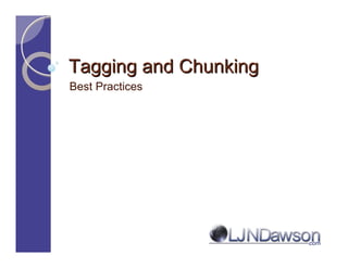 Tagging and Chunking
Best Practices
 