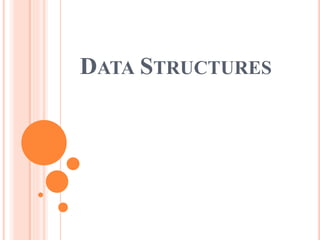 DATA STRUCTURES
 
