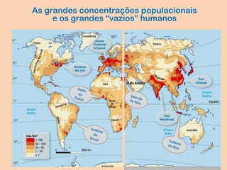 As grandes concentrações populacionais
e os grandes “vazios” humanos
D.da Arábia
 