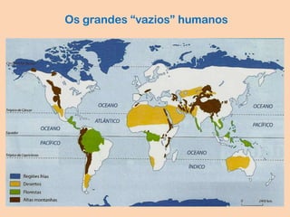 Os grandes “vazios” humanos
 