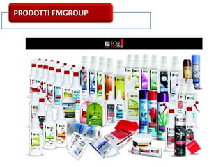 PRODOTTI FMGROUP
 