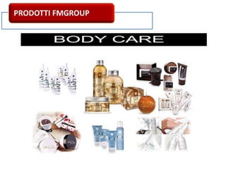 PRODOTTI FMGROUP
 