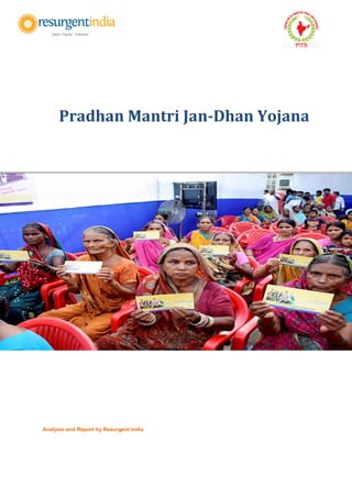Pradhan Mantri Jan-Dhan Yojana
Analysis and Report by Resurgent India
 