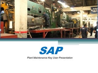 Plant Maintenance Key User Presentation
 