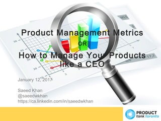 Product Management Metrics | Saeed Khan | ProductTank Toronto | PPT