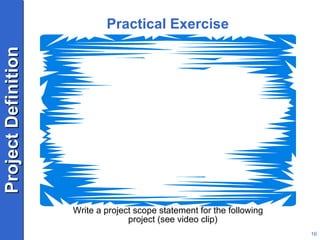 Practical Exercise Write a project scope statement for the following project (see video clip)  