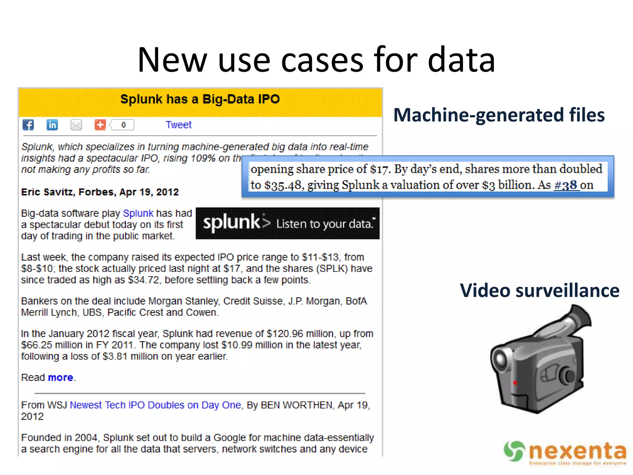 New use cases for data
               Machine-generated files




                      Video surveillance
 