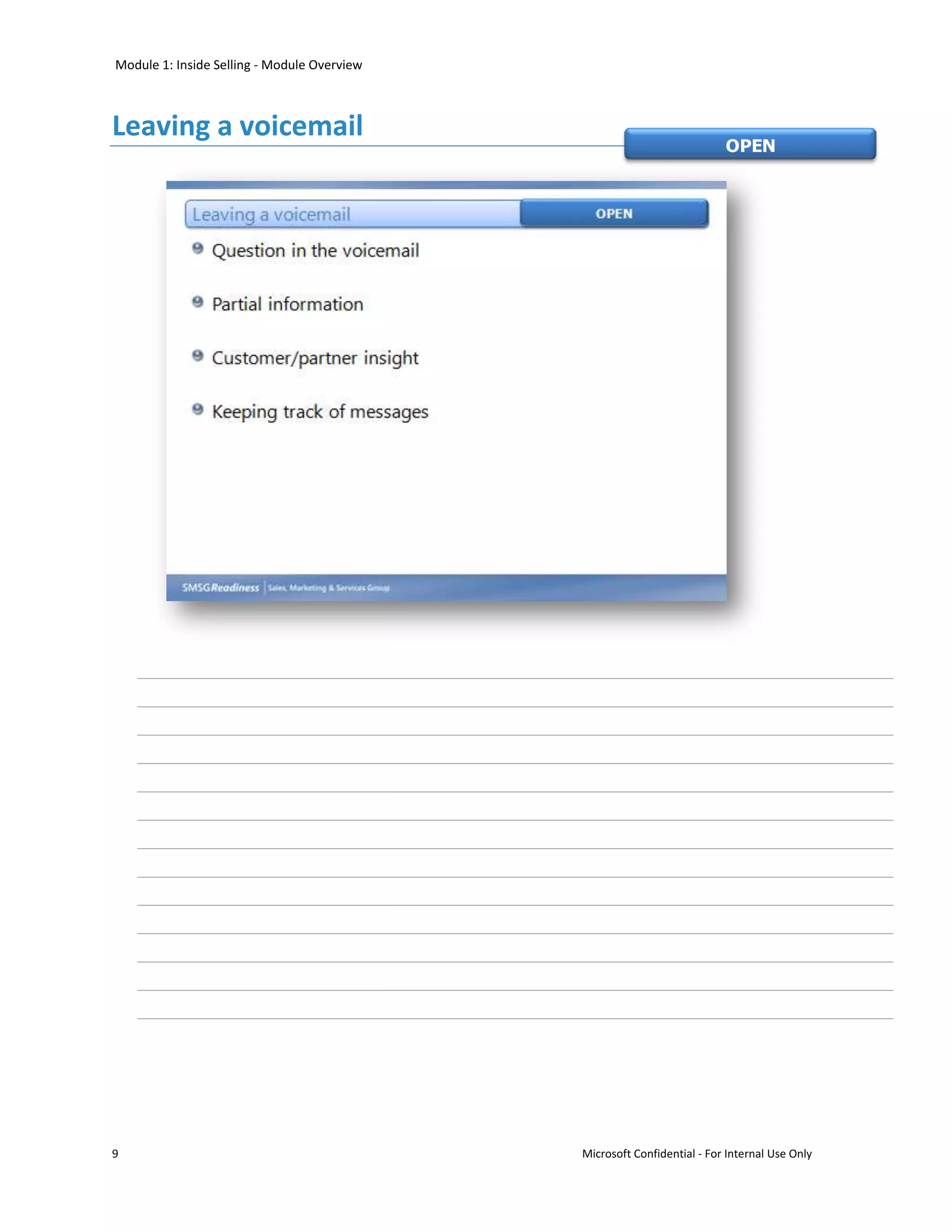 Module 1: Inside Selling - Module Overview



Leaving a voicemail
                                                                         OPEN




9                                            Microsoft Confidential - For Internal Use Only
 