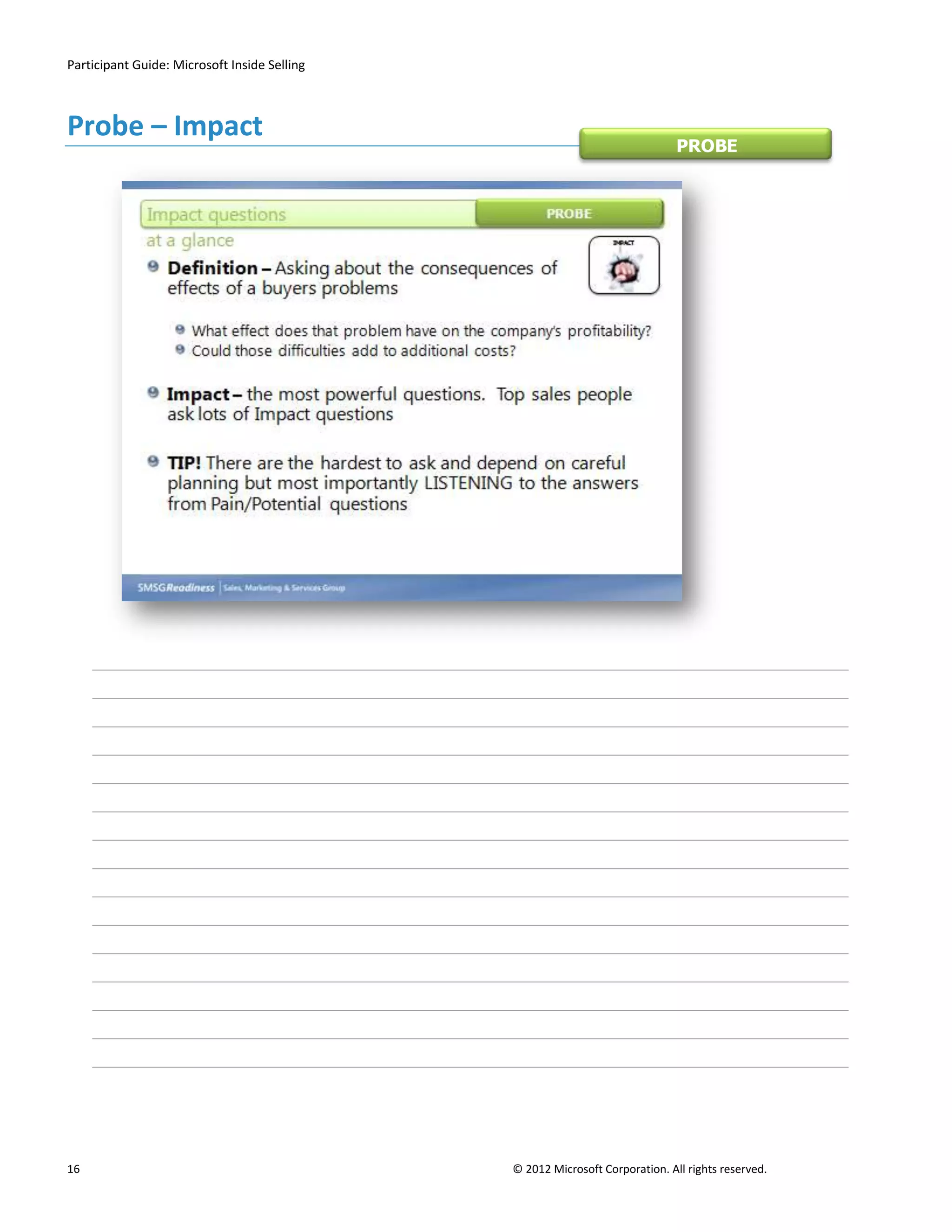 Participant Guide: Microsoft Inside Selling



Probe – Impact
                                                                              PROBE




16                                            © 2012 Microsoft Corporation. All rights reserved.
 
