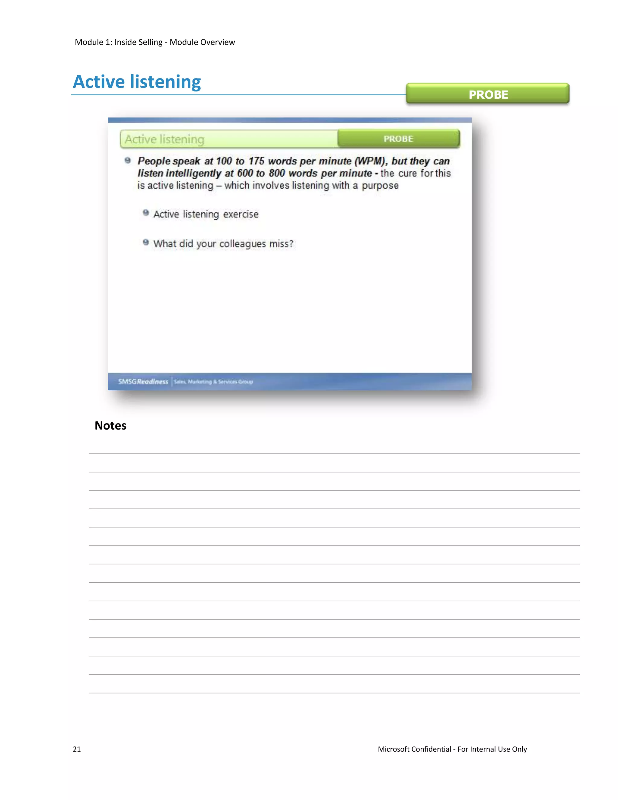 Module 1: Inside Selling - Module Overview



Active listening
                                                                        PROBE




     Notes




21                                           Microsoft Confidential - For Internal Use Only
 