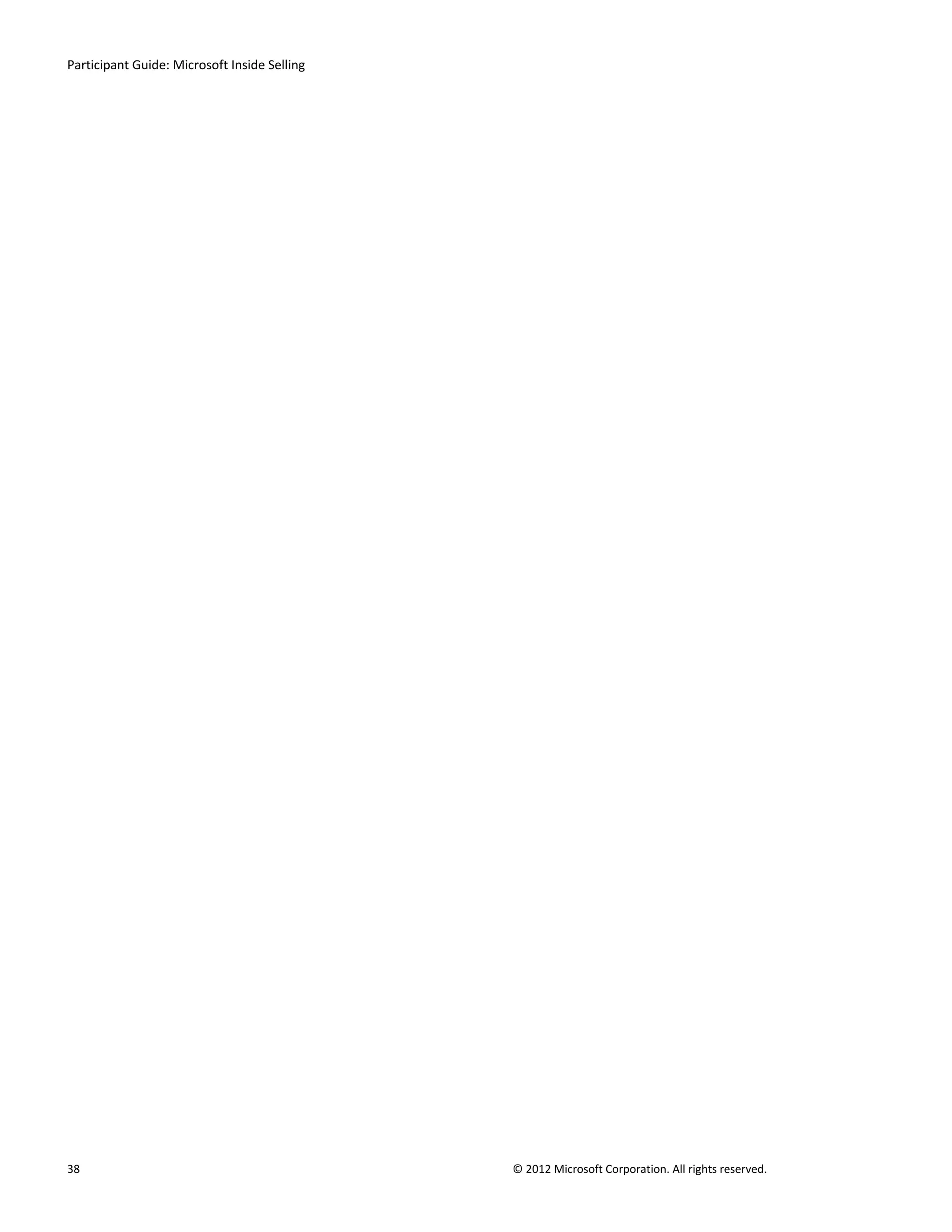 Participant Guide: Microsoft Inside Selling




38                                            © 2012 Microsoft Corporation. All rights reserved.
 