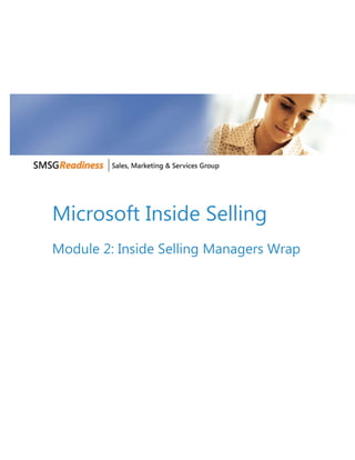 Microsoft Inside Selling




Microsoft Inside Selling
Module 2: Inside Selling Managers Wrap
 