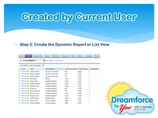 Created by Current User

 Step 2: Create the Dynamic Report or List View
 