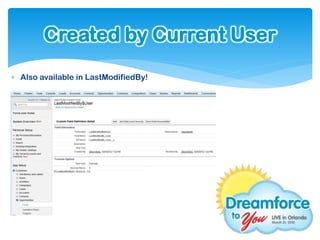 Created by Current User
 Also available in LastModifiedBy!
 