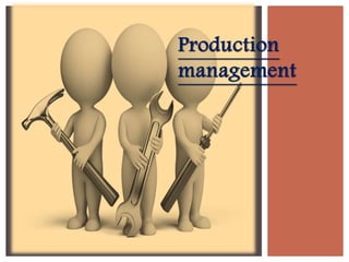 Production
management
 