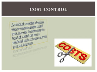 COST CONTROL
 