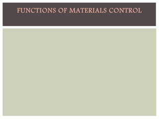 FUNCTIONS OF MATERIALS CONTROL
 