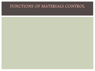 FUNCTIONS OF MATERIALS CONTROL
 