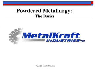 Powdered Metallurgy :  The Basics 