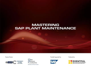 Premier Partners:   Proudly Supported by:   Produced by:




                                                Mastering SAP Plant Maintenance2009
 