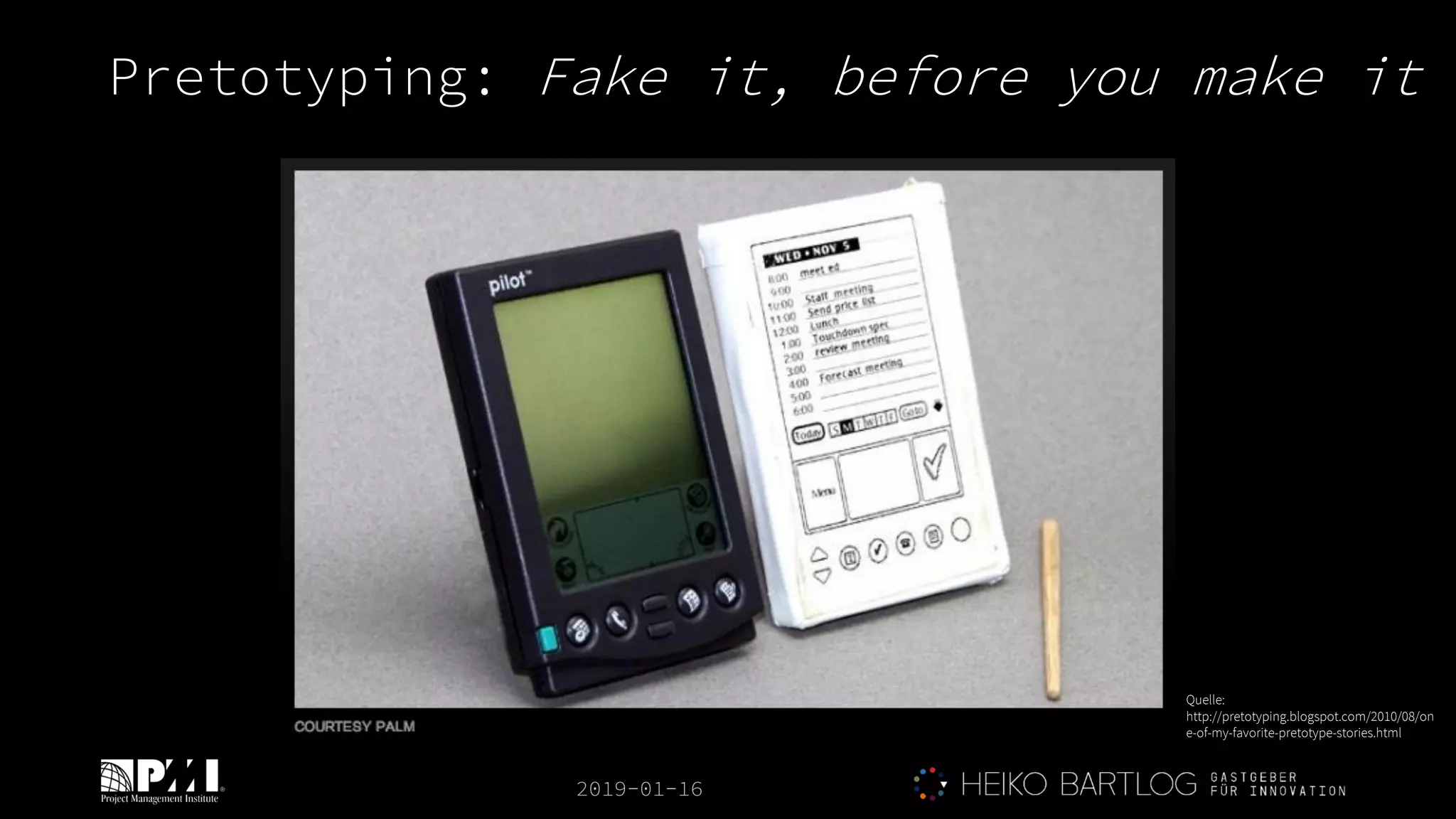 2019-01-16
Pretotyping: Fake it, before you make it
Quelle:
http://pretotyping.blogspot.com/2010/08/on
e-of-my-favorite-pretotype-stories.html
 