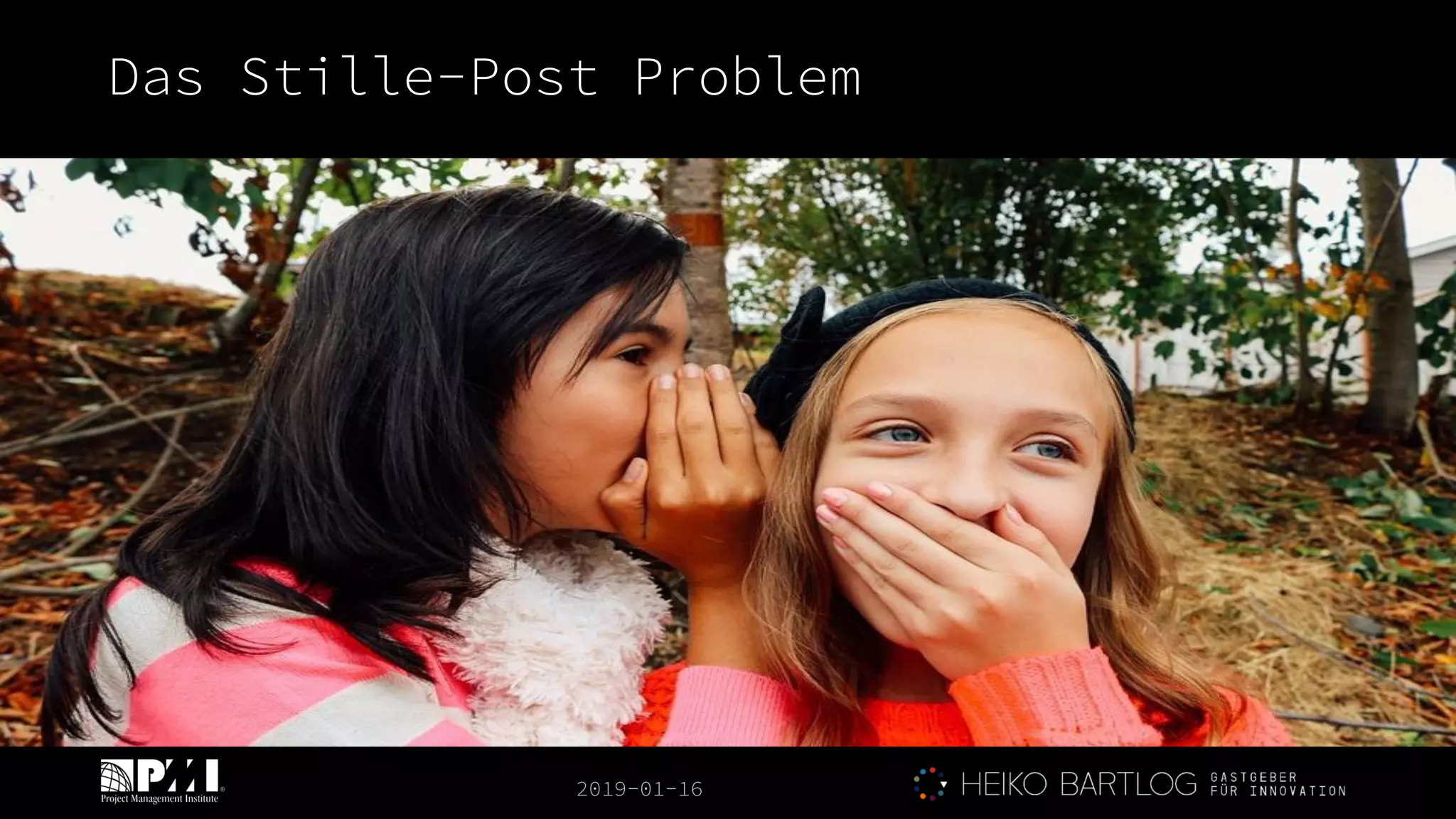 2019-01-16
Das Stille-Post Problem
 