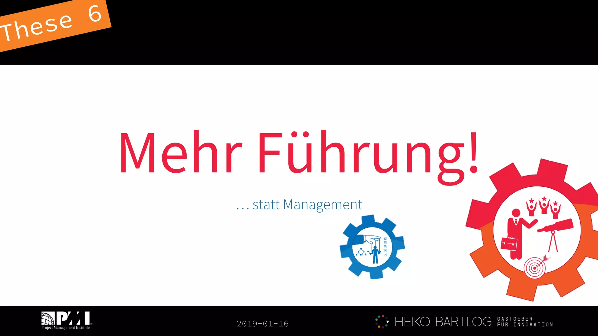 2019-01-16
Mehr Führung!
… statt Management
 