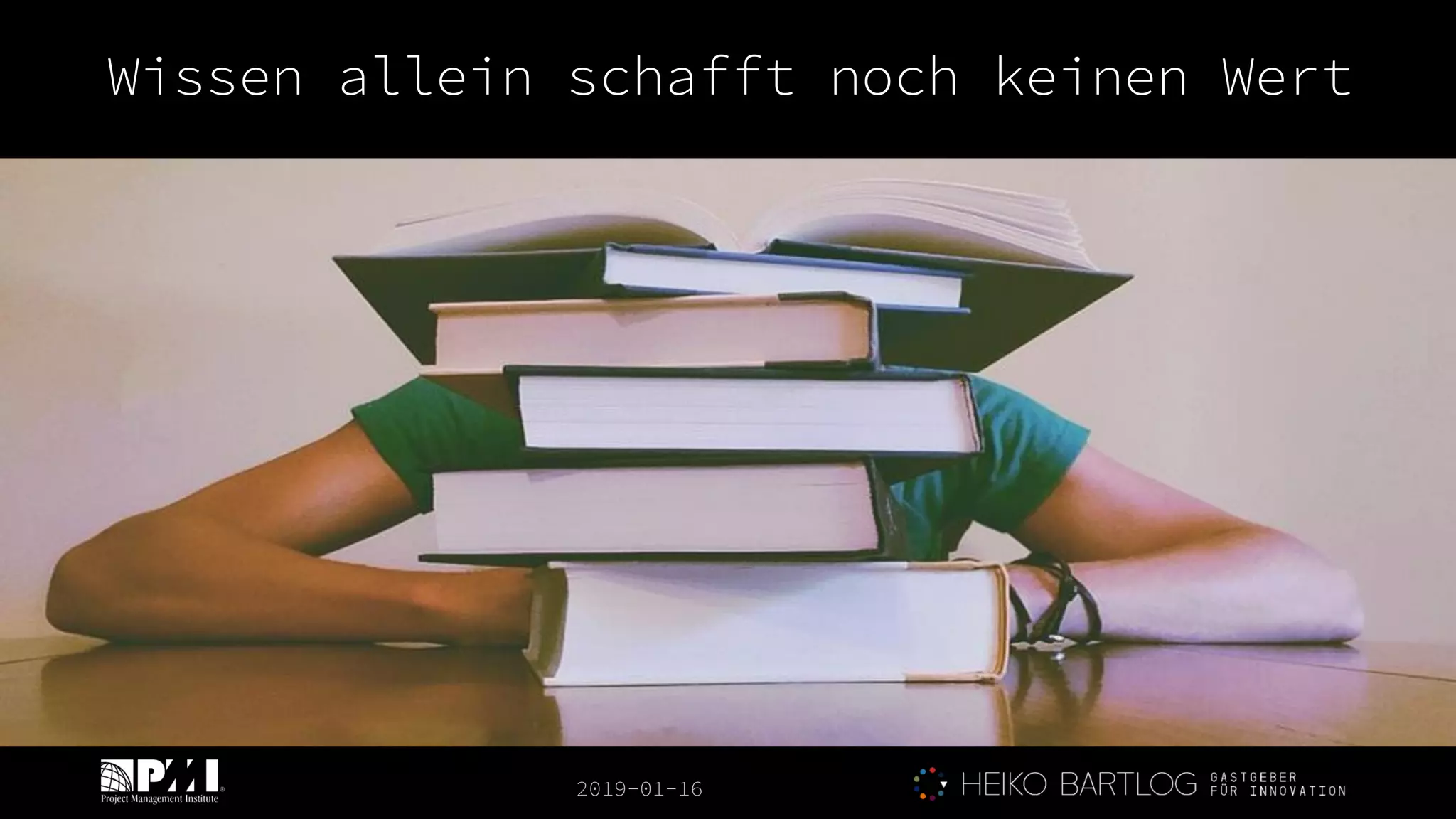 2019-01-16
Wissen allein schafft noch keinen Wert
 