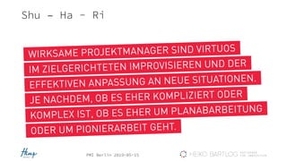 PMI Berlin 2019-05-15
Shu – Ha - Ri
 