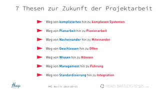 PMI Berlin 2019-05-15
7 Thesen zur Zukunft der Projektarbeit
 