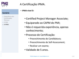 A IPMA.|5Metodologia de Gestão de Projectos do PMIIniciação;