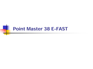Point Master 38 E-FAST

 