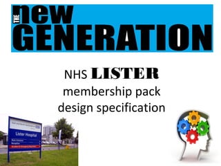 NHS LISTER
membership pack
design specification
 