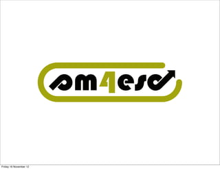 Friday 16 November 12
 