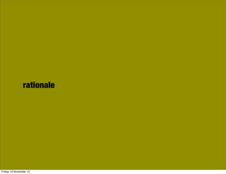 rationale




Friday 16 November 12
 