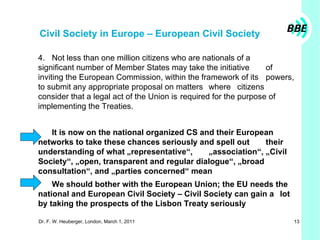 Civil Society in Europe – European Civil Society <ul><ul><ul><li>4.  Not less than one million citizens who are nationals ...