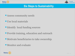 TITLE | 10
Six Steps to Sustainability
▪Assess community needs
▪Use local materials
▪Identify local funding sources
▪Provide training, education and outreach
▪Motivate beneficiaries to take ownership
▪Monitor and evaluate
 
