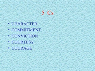 5  Cs CHARACTER COMMITMENT CONVICTION COURTESY COURAGE 