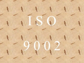 I S O 9 0 0 2 