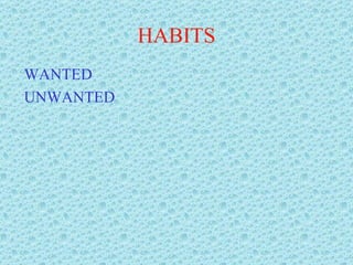 HABITS WANTED UNWANTED 