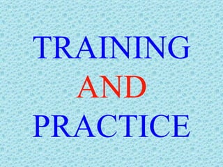 TRAINING AND PRACTICE 