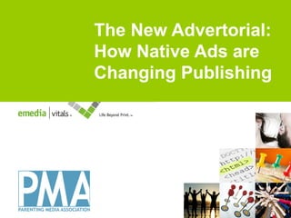The New Advertorial:
Title goes here
How Native Ads are
Changing Publishing

 