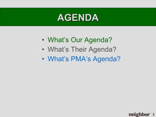 What’s Our Agenda? What’s Their Agenda? What’s PMA’s Agenda? AGENDA 