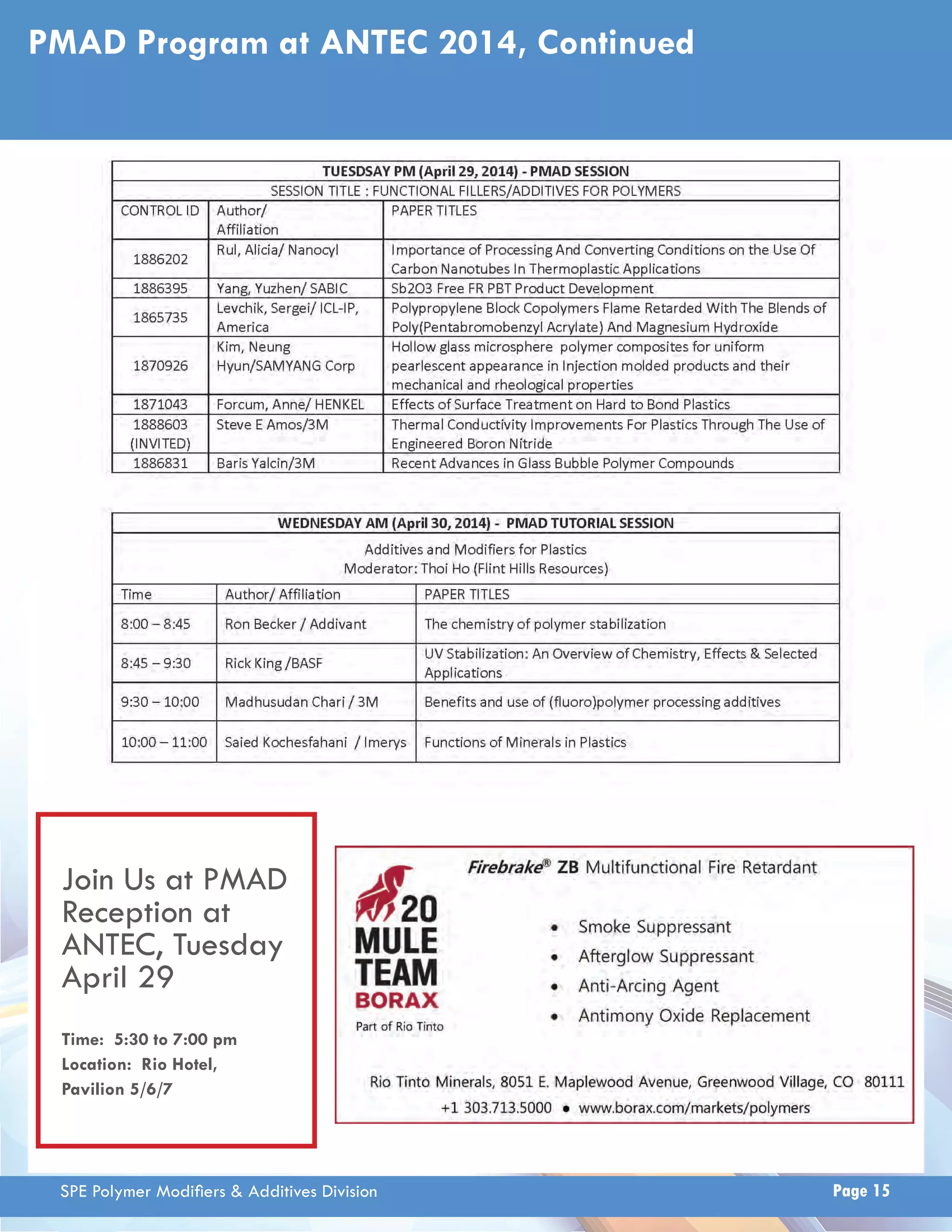 PMAD Program at ANTEC 2014, Continued 
Join Us at PMAD 
Reception at 
ANTEC, Tuesday 
April 29 
Time: 5:30 to 7:00 pm 
Location: Rio Hotel, 
Pavilion 5/6/7 
SPE Polymer Modifi ers  Additives Division Page 15 
 