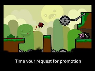 Time your request for promotion
 