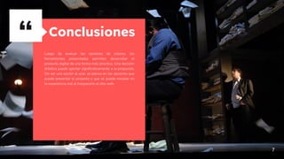 “ Conclusiones
Luego de evaluar las opciones de colores, las
herramientas presentadas permiten desarrollar el
producto digital de una forma más atractiva. Una decisión
drástica puede aportar signiﬁcativamente a la propuesta.
Sin ser una opción al azar, se piensa en las opciones que
puede presentar el proyecto y que se puede rescatar en
la experiencia real al traspasarlo al sitio web.
7
 