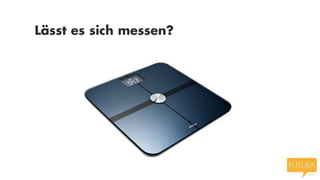 Lässt es sich messen?

 
